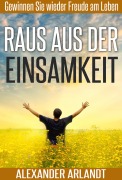 Cover-Bild zum Titel 'Raus aus der Einsamkeit' von 'Alexander Arlandt'