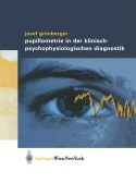 Cover-Bild zum Titel 'Pupillometrie in der klinisch- psychophysiologischen Diagnostik' von 'Josef Grünberger'