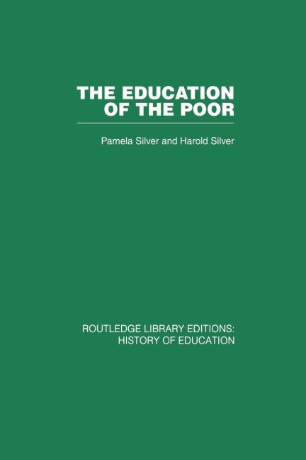 The Education of the Poor - Pamela Silver, Harold Silver