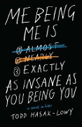 Cover-Bild zum Titel 'Me Being Me Is Exactly as Insane as You Being You' von 'Todd Hasak-Lowy'