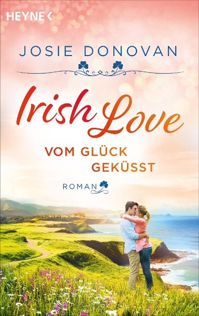 Irish Love - Vom Glück geküsst - Josie Donovan