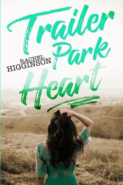 Trailer Park Heart - Rachel Higginson