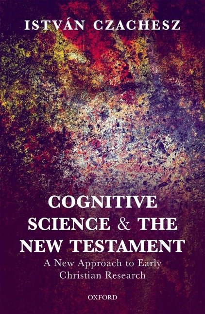 Cognitive Science and the New Testament - István Czachesz