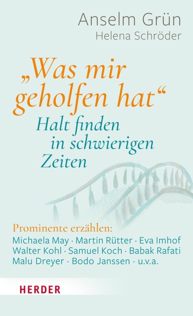"Was mir geholfen hat ..." - Halt finden in schwierigen Zeiten - Anselm Grün