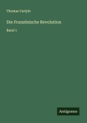 Cover-Bild zum Titel 'Die Französische Revolution' von 'Thomas Carlyle'