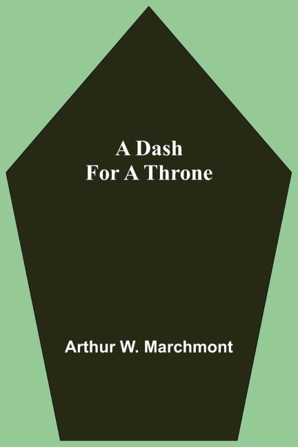 A Dash For A Throne - Arthur W. Marchmont
