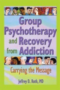Cover-Bild zum Titel 'Group Psychotherapy and Recovery from Addiction' von 'Jeffrey D. Roth'