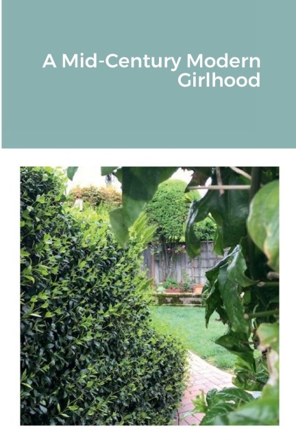 A Mid-Century Modern Girlhood - Sandra Ortez
