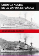 Cover-Bild zum Titel 'Crónica Negra De La Marina Española' von 'Xosé Manuel Suárez'