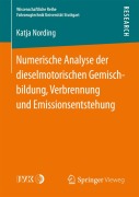 Numerische Analyse der dieselmotorischen Gemischbildung, Verbrennung und Emissionsentstehung - Katja Nording