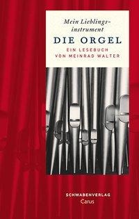 Die Orgel - Meinrad Walter