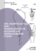 Cover-Bild zum Titel 'Der Musikpädagoge Eine wissenschaftliche Biografie mit überraschender Pointe' von 'Andreas Fischer'
