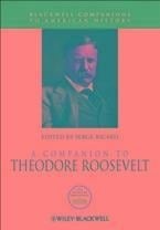 A Companion to Theodore Roosevelt - 