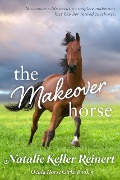 The Makeover Horse (Ocala Horse Girls, #5) - Natalie Keller Reinert