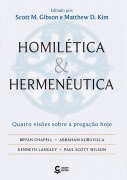 Homilética & Hermenêutica - Bryan Chapell, Abraham Kuruvilla, Kenneth Langley, Paul Scott Wilson