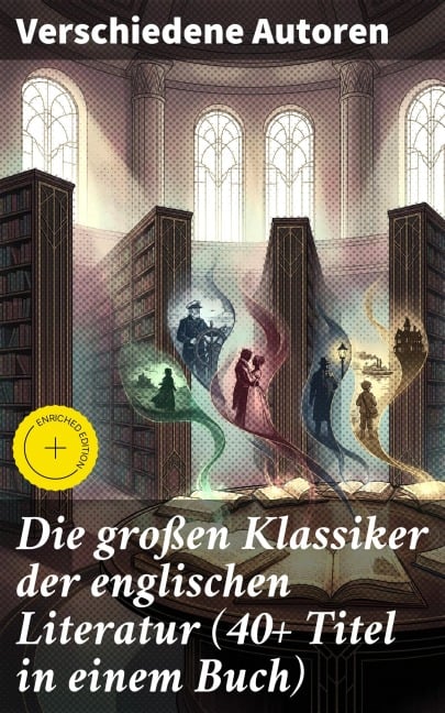 Die großen Klassiker der englischen Literatur (40+ Titel in einem Buch) - Charles Dickens, Edgar Wallace, Arthur Conan Doyle, Wilkie Collins, Harriet Beecher Stowe