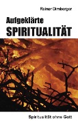 Aufgeklärte Spiritualität - Rainer Dirnberger