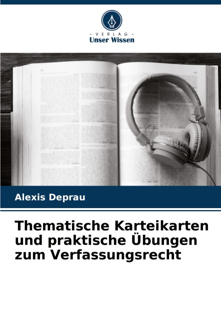 Thematische Karteikarten und praktische Übungen zum Verfassungsrecht - Alexis Deprau