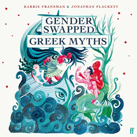 Gender Swapped Greek Myths - Karrie Fransman, Jonathan Plackett