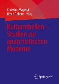 Kulturrebellen ¿ Studien zur anarchistischen Moderne - 