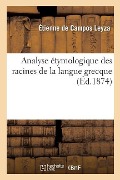 Cover-Bild zum Titel 'Analyse Étymologique Des Racines de la Langue Grecque' von 'Étienne de Campos Leyza'