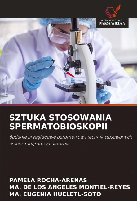 SZTUKA STOSOWANIA SPERMATOBIOSKOPII - Pamela Rocha-Arenas, Ma. de Los Angeles Montiel-Reyes, Ma. Eugenia Hueletl-Soto