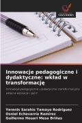 Cover-Bild zum Titel 'Innowacje pedagogiczne i dydaktyczne: wk¿ad w transformacj¿' von 'Yerenis Sarahis Tamayo Rodríguez, Osniel Echevarría Ramírez, Guillermo Houari Mesa Briñas'