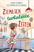 Cover-Bild zum Titel 'Ziemlich turbulente Zeiten' von 'Angelika Schwarzhuber'