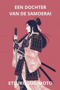 Cover-Bild zum Titel 'Een Dochter van de Samoerai' von 'Etsuko Sugimoto'