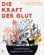 Cover-Bild zum Titel 'Die Kraft der Glut' von 'Elia Schneeweiß, Bettina Licht'