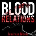 Cover-Bild zum Titel 'Blood Relations Lib/E' von 'Jonathan Moore'