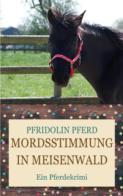 Mordsstimmung in Meisenwald - Pfridolin Pferd