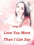 Cover-Bild zum Titel 'Love You More Than I Can Say' von 'Ling Xi'