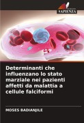 Cover-Bild zum Titel 'Determinanti che influenzano lo stato marziale nei pazienti affetti da malattia a cellule falciformi' von 'Moses Badianjile'
