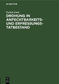 Cover-Bild zum Titel 'Drohung in Anfechtbarkeits- und Erpressungstatbestand' von 'Rudolf Henle'