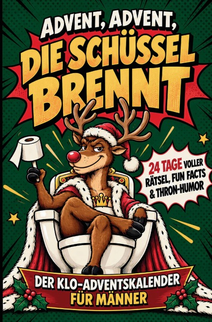 Advent, Advent, die Schüssel brennt: Der Klo-Adventskalender für Männer, die den Dezember überleben wollen - Theo Thron