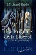 Cover-Bild zum Titel 'La Prigione della Libertà' von 'Michael Ende'