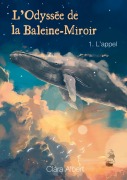 Cover-Bild zum Titel 'L'odyssée de la Baleine-Miroir' von 'Clara Albert'