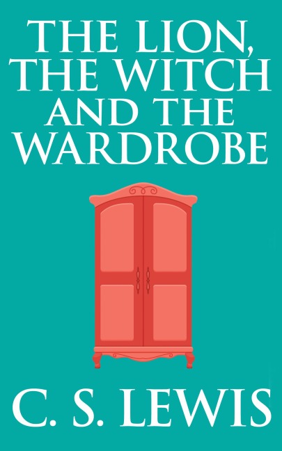 The Lion, the Witch and the Wardrobe - C. S. Lewis