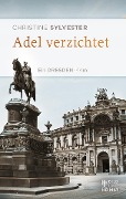 Cover-Bild zum Titel 'Adel verzichtet' von 'Christine Sylvester'