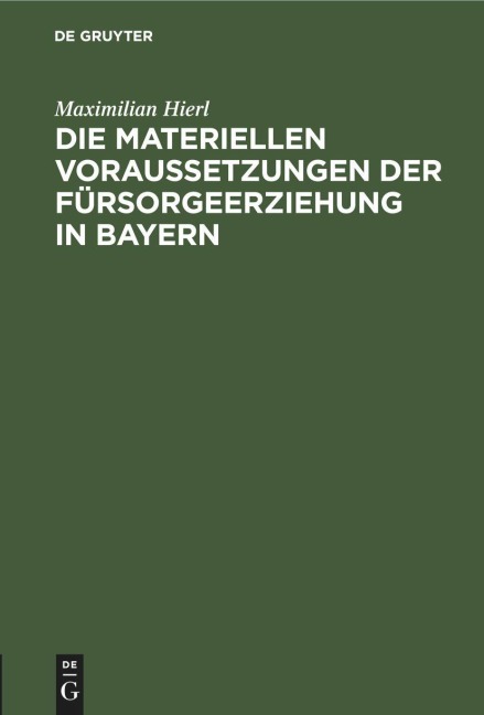 Die materiellen Voraussetzungen der Fürsorgeerziehung in Bayern - Maximilian Hierl