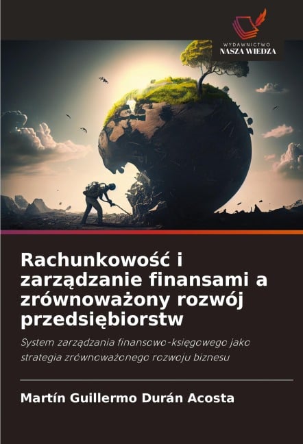 Rachunkowo¿¿ i zarz¿dzanie finansami a zrównowa¿ony rozwój przedsi¿biorstw - Martin Guillermo Durán Acosta