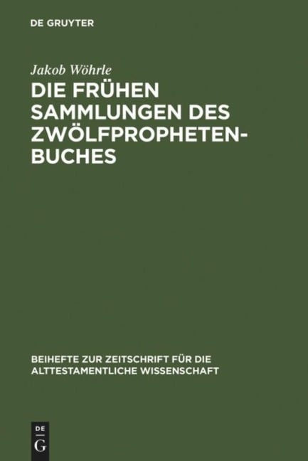 Die frühen Sammlungen des Zwölfprophetenbuches - Jakob Wöhrle