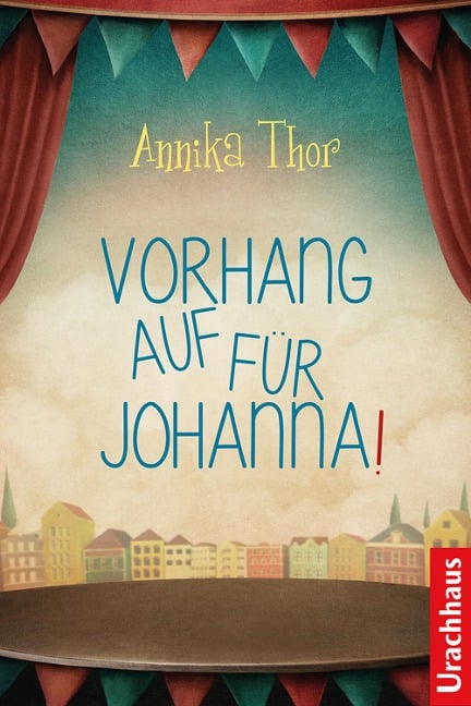 Vorhang auf für Johanna! - Annika Thor