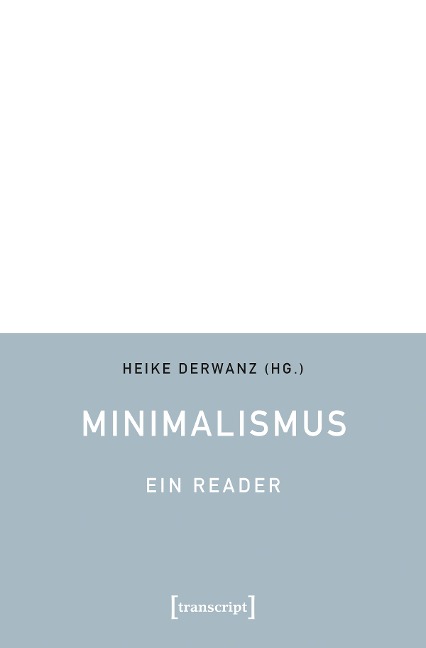 Minimalismus - Ein Reader - 