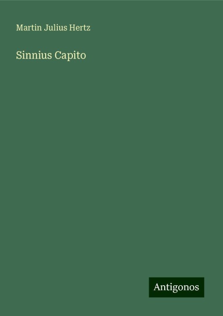 Sinnius Capito - Martin Julius Hertz