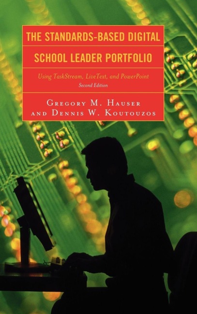 Standards-Based Digital School Leader Portfolio - Gregory M. Hauser, Dennis W. Koutouzos