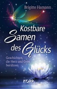 Cover-Bild zum Titel 'Kostbare Samen des Glücks' von 'Brigitte Hamann'