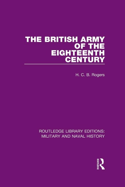 The British Army of the Eighteenth Century - H. C. B. Rogers