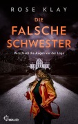 Cover-Bild zum Titel 'Die falsche Schwester - Verschließ die Augen vor der Lüge' von 'Rose Klay'